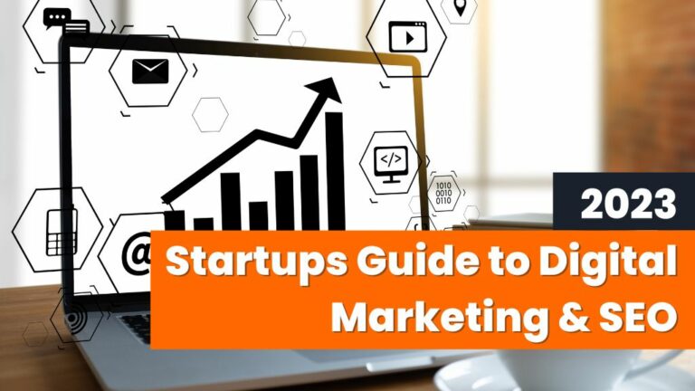 2023 Startups Guide to Digital Marketing & SEO